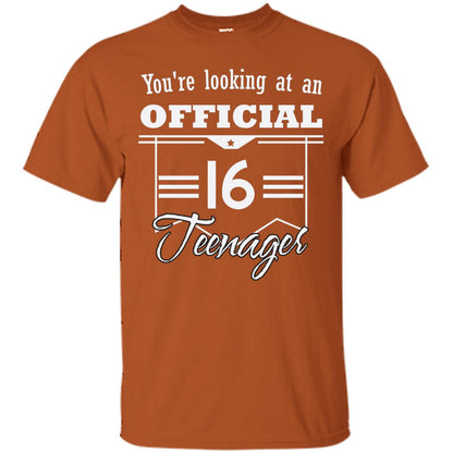You're Looking At An Official 16 Teenager 16th Birthday Shirt Texas Orange