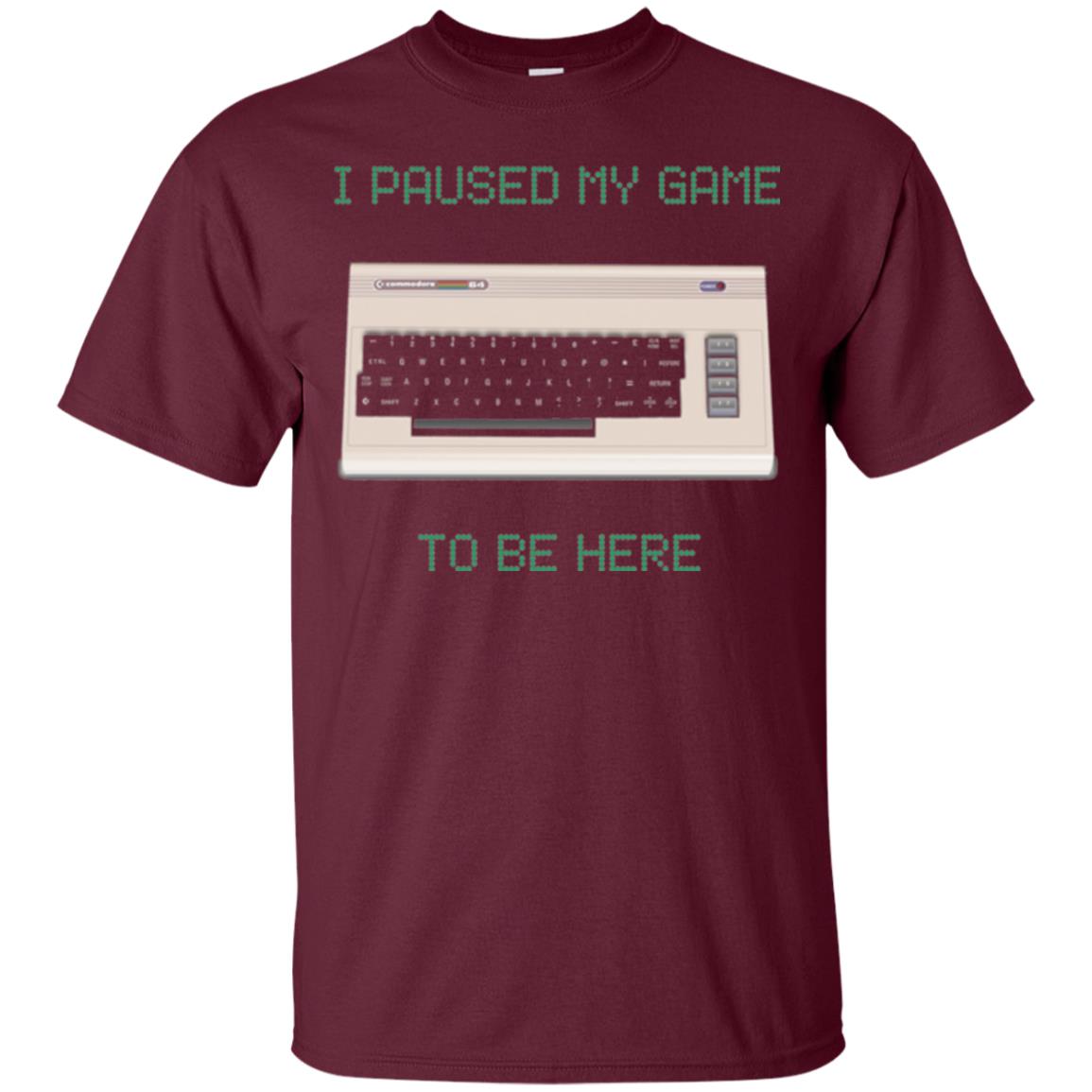 Retro Gamer T-shirt I Paused My Game To Be Here Maroon