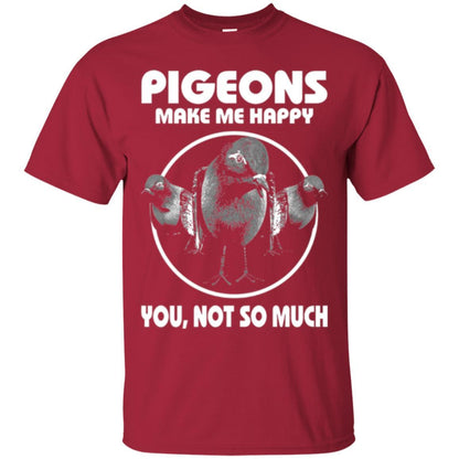 Pigeons Make Me Happy You Not So Much T-shirt Cardinal