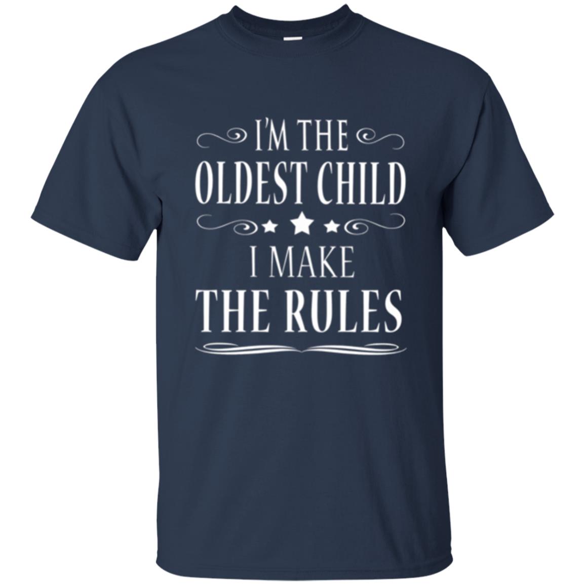Oldest Child T-shirt I_m The Oldest Child I Make The Rules Navy