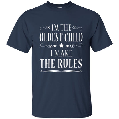 Oldest Child T-shirt I_m The Oldest Child I Make The Rules Navy