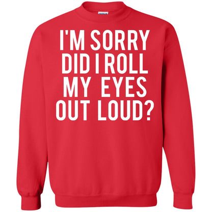 Im Sorry Did I Roll My Eyes Out Loud Funny Sarcastic Shirt Red