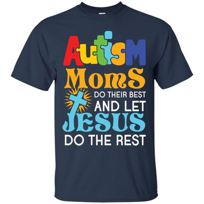 Autism Moms Do Their Best And Let Jesus Do The Rest Autism Mom T-shirt Navy