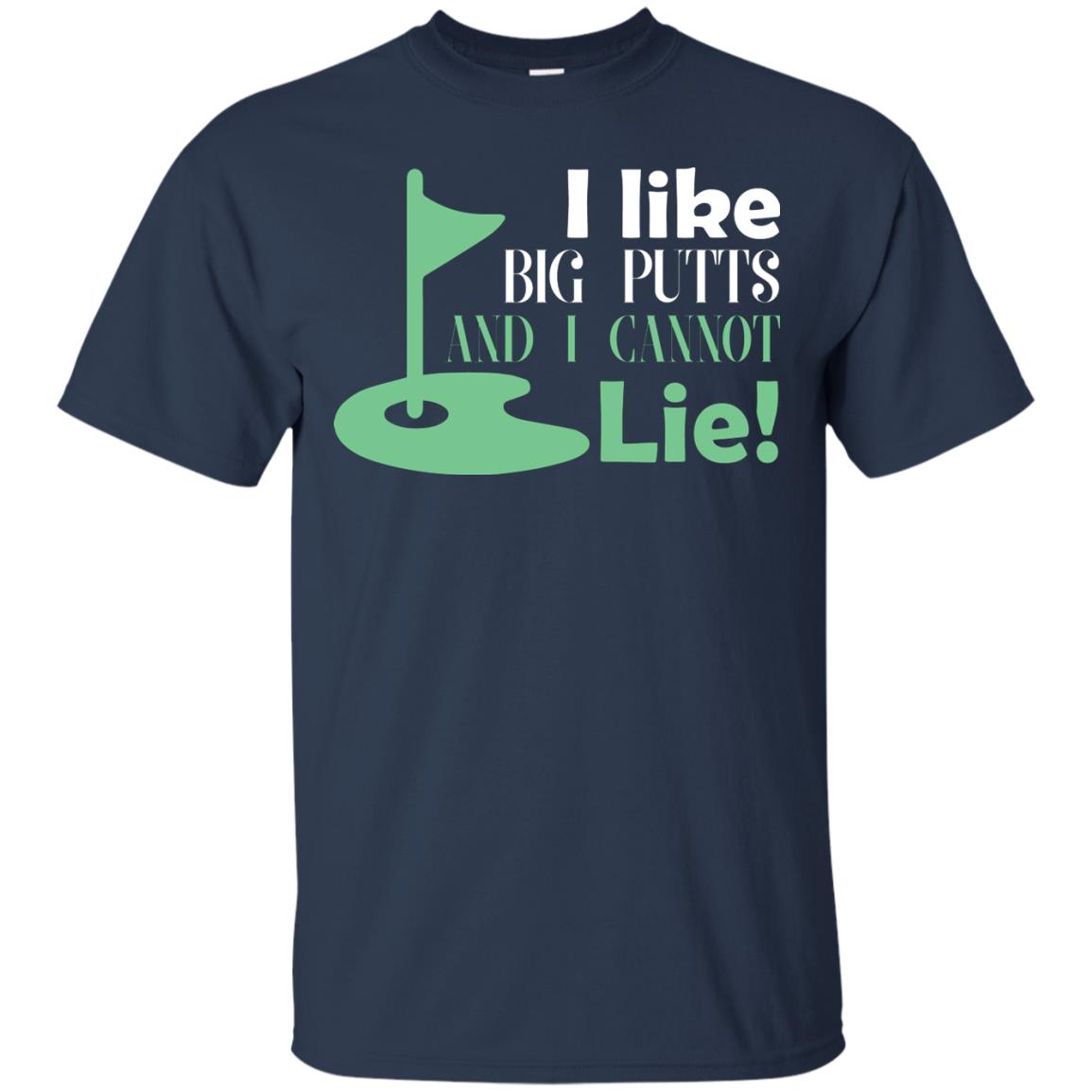 I Like Big Putts And I Cannot Lie Golf Lover T-shirt Navy