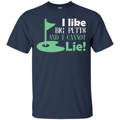 I Like Big Putts And I Cannot Lie Golf Lover T-shirt Navy