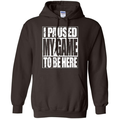 Funny Gamer T-shirt I Paused My Game To Be Here Dark Chocolate