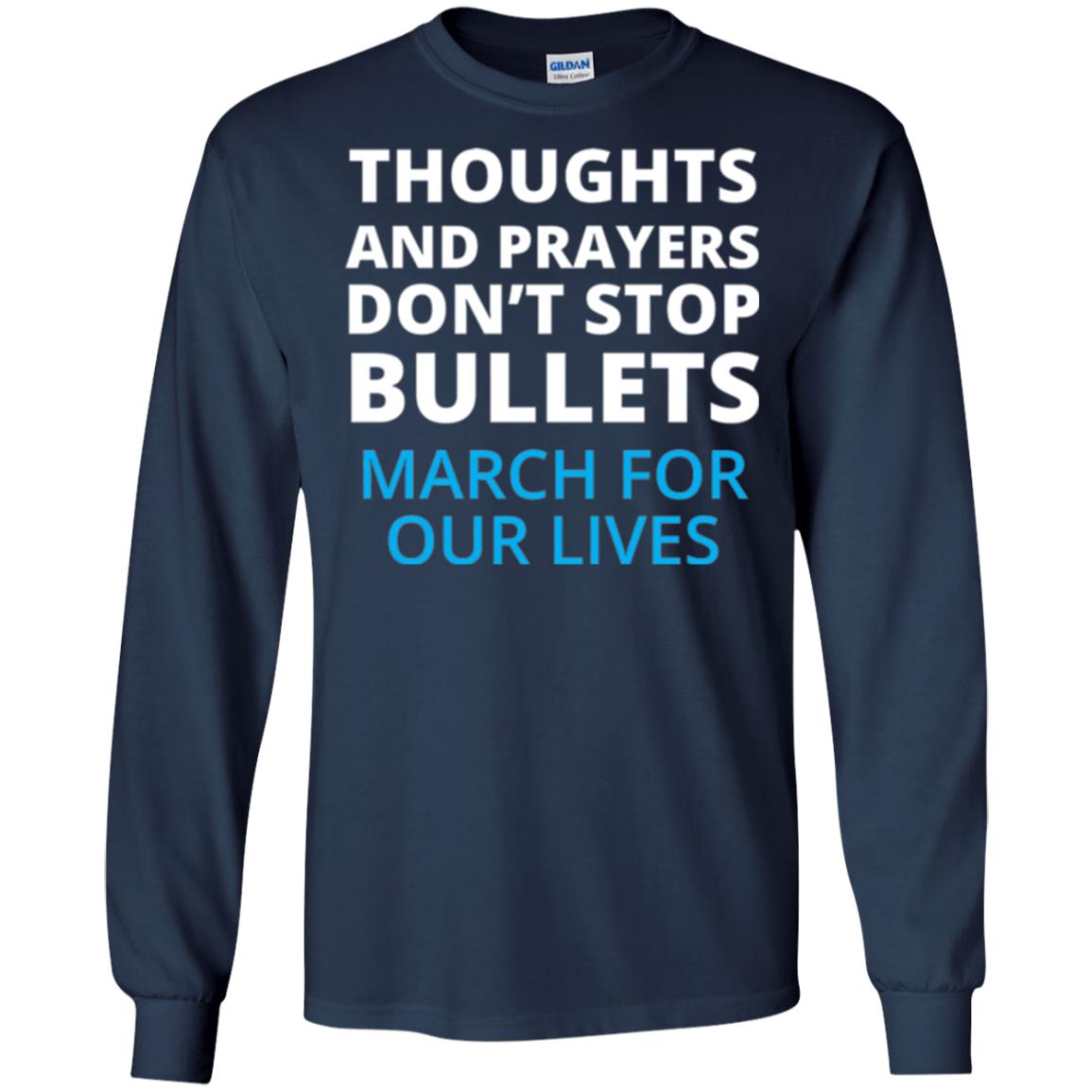 Thoughts And Prayers Don_t Stop Bullets March For Our Lives Anti Gun T-shirt Navy