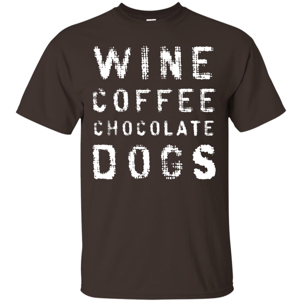 Wine Coffee Chocolate Dogs Shirt Dark Chocolate