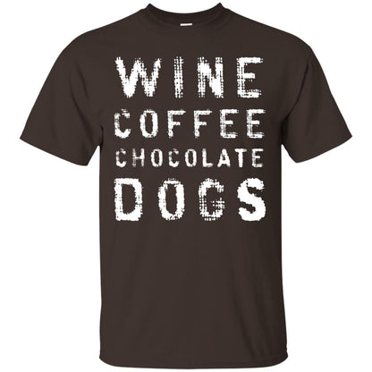 Wine Coffee Chocolate Dogs Shirt Dark Chocolate