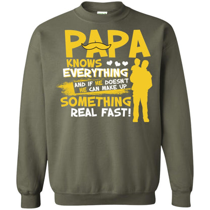 Papa Knows Everything And If He Doesn't He Can Make Up Something Real Fast Shirt Military Green