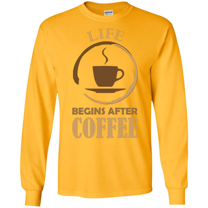 Life Begins After Coffee Shirt For Coffee Lover Gold