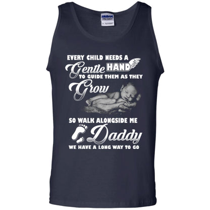 Every Child Needs A Gentle Hand To Guide Them As They Grow So Walk Alongside Me Daddy T-shirt Navy