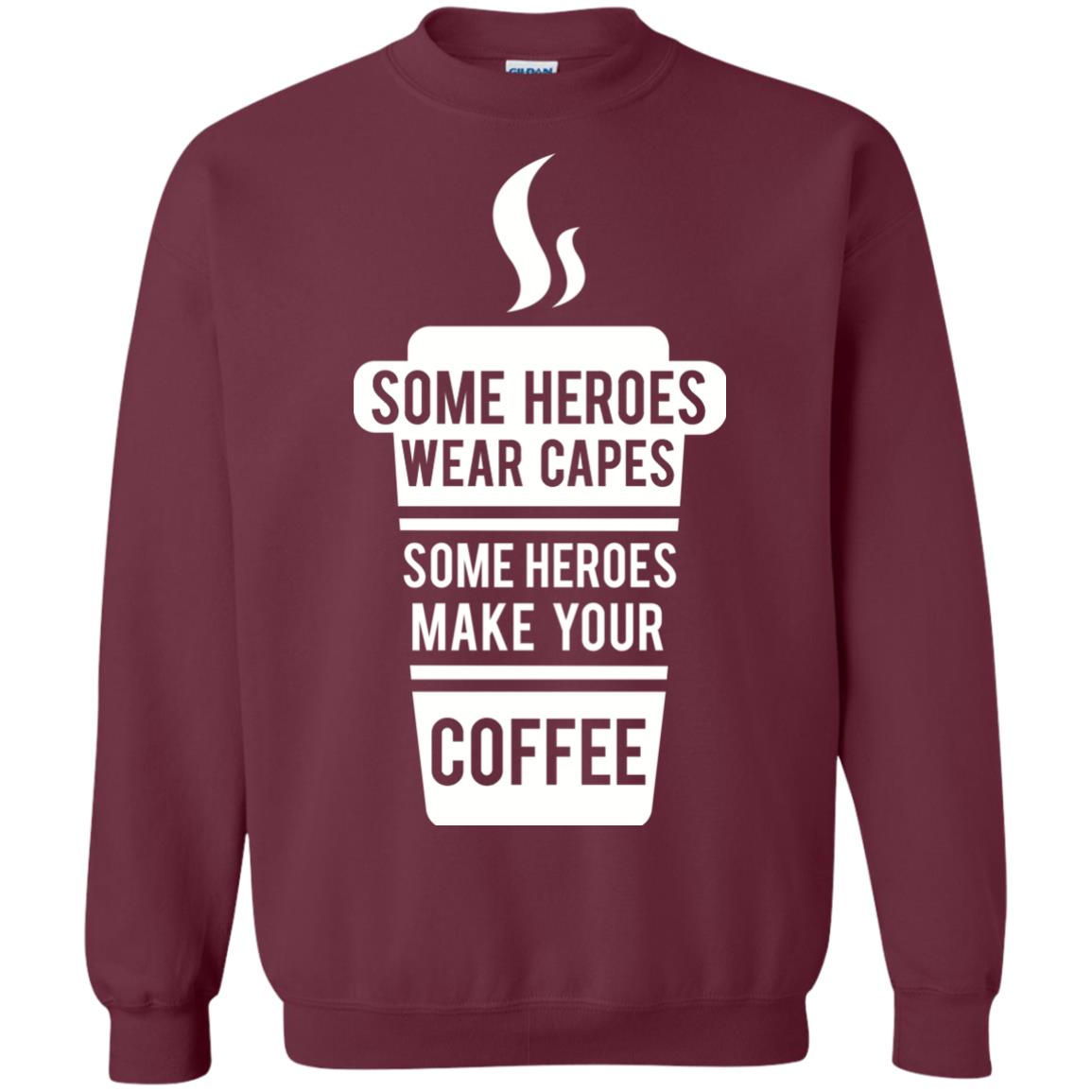 Coffee Lover T-shirt Some Heroes Wear Capes Some Heroes Make Your Coffee Maroon