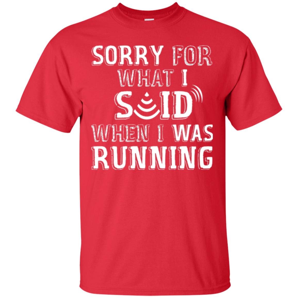 Runner T-shirt Sorry For What I Said When I Was Running Red