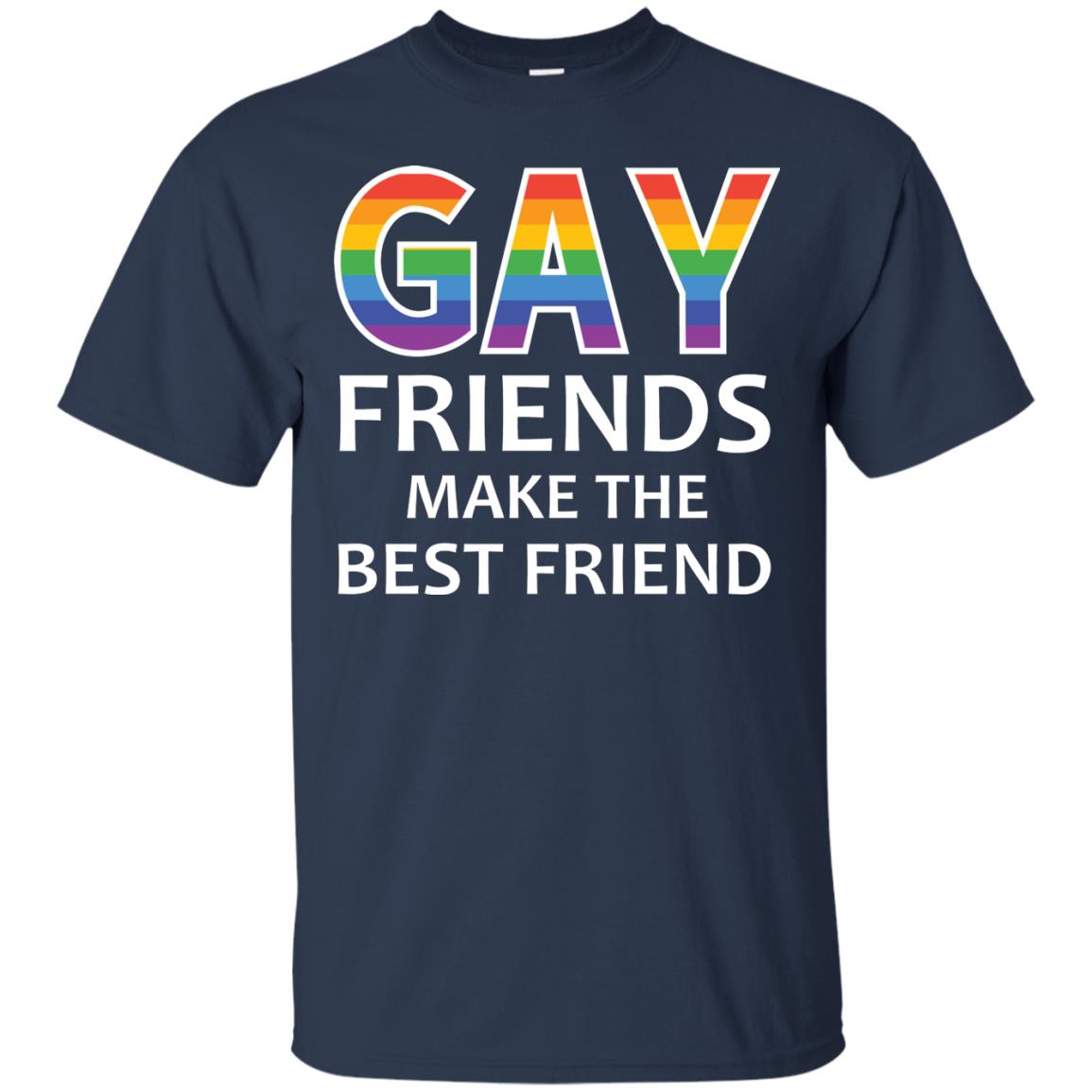 Gay Friends Make The Best Friend Lgbt Shirt Navy