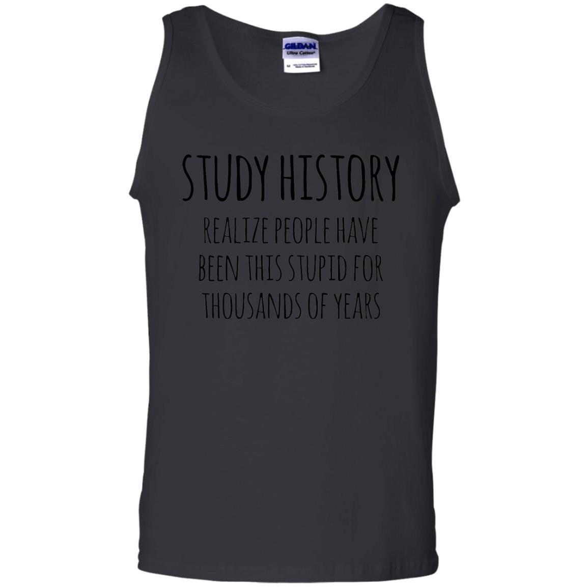 History Buff T-shirt Study History Realize People Have Been This Stupid Black