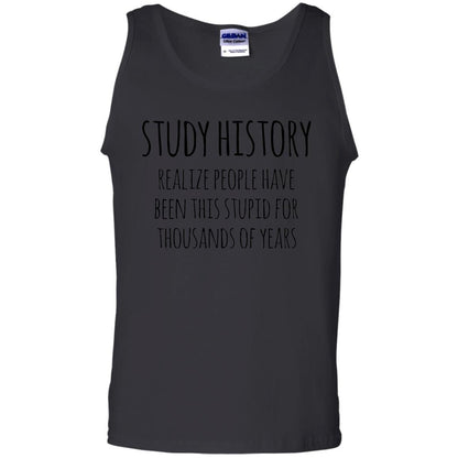 History Buff T-shirt Study History Realize People Have Been This Stupid Black