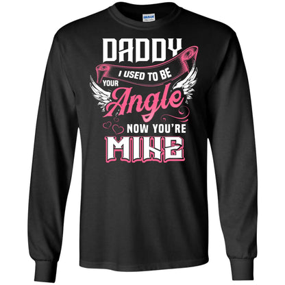 Daddy I Used To Be Your Angel Now You_re Mine Daddy In Heaven Shirt Black