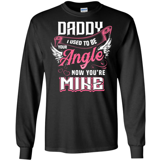 Daddy I Used To Be Your Angel Now You_re Mine Daddy In Heaven Shirt Black