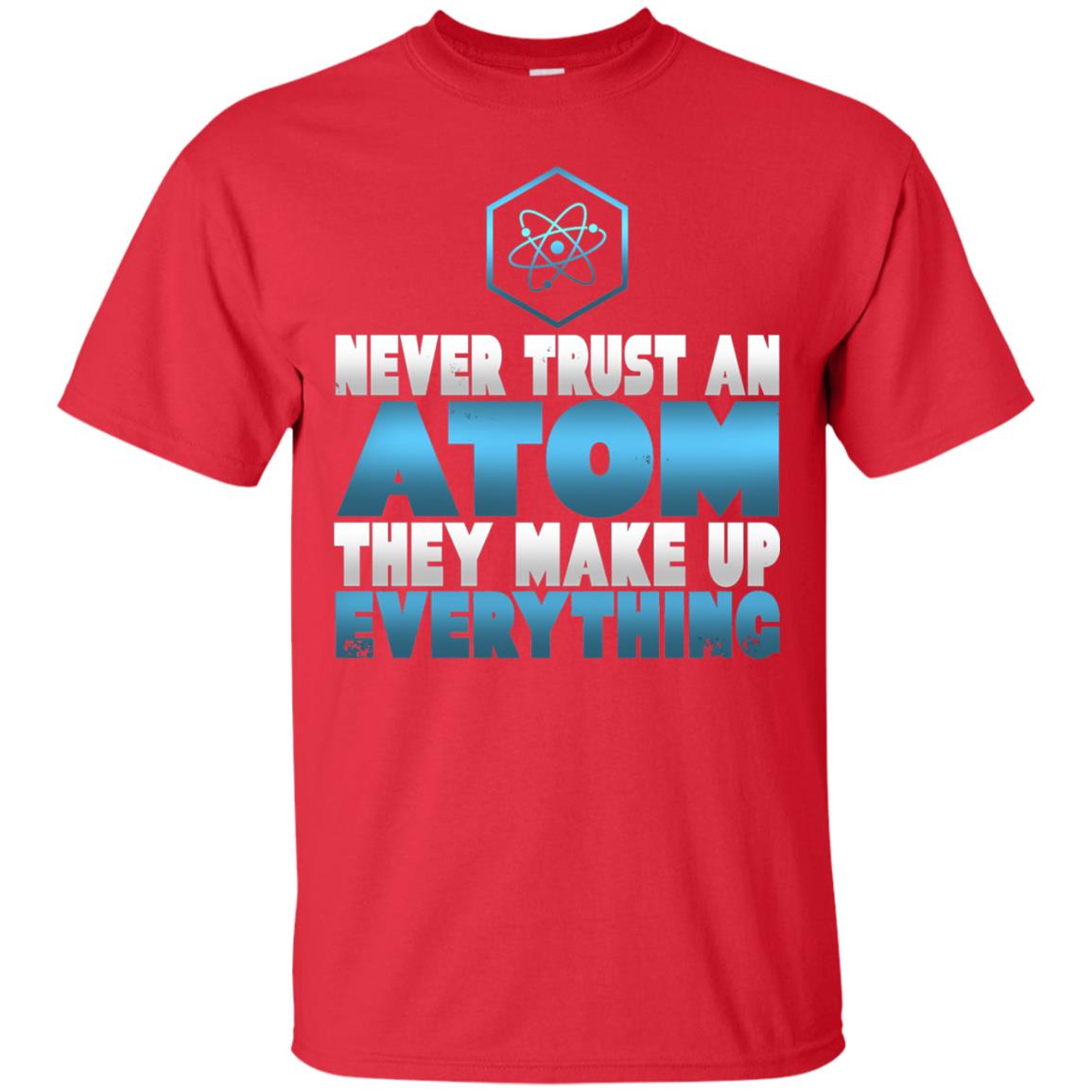 Never Trust An Atom They Make Up Everything T-shirt Red