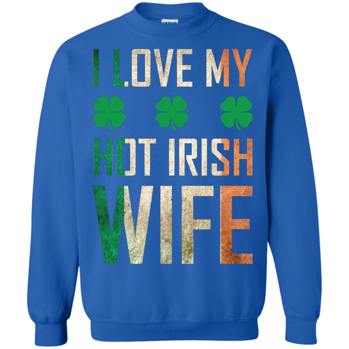 I Love My Hot Irish Wife Saint Patricks Day Shirt For Husband Royal