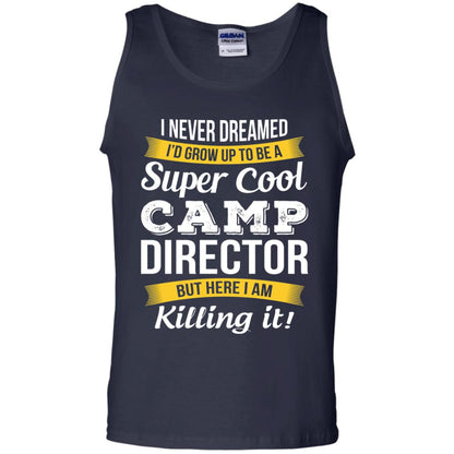 I Would Grow Up To Be Super Cool Camp Director Shirt Navy