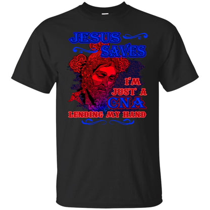 Jesus Saves I'm Just A Cna Lending My Hand Christian Gift Shirt Black