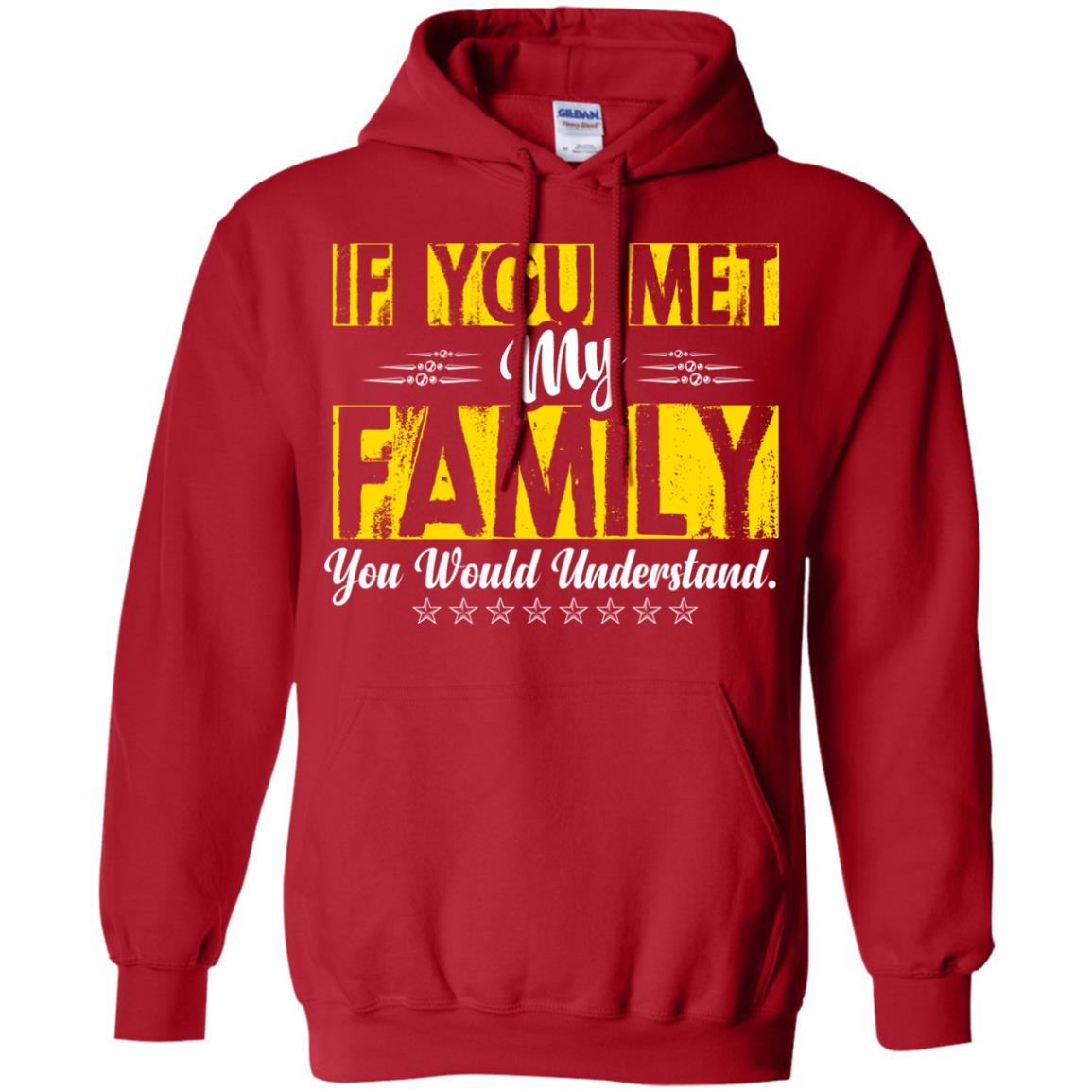 Family T-shirt If You Met My Family You Would Understand Red