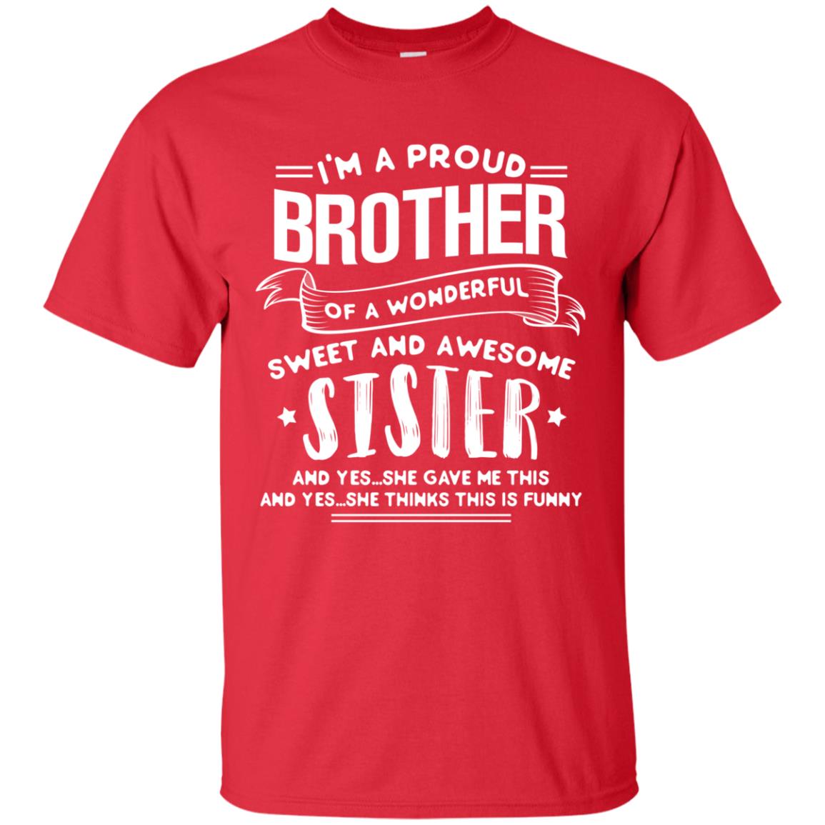 I_m A Proud Brother Of A Wonderful, Sweet And Awesome Sister Family Shirt Red