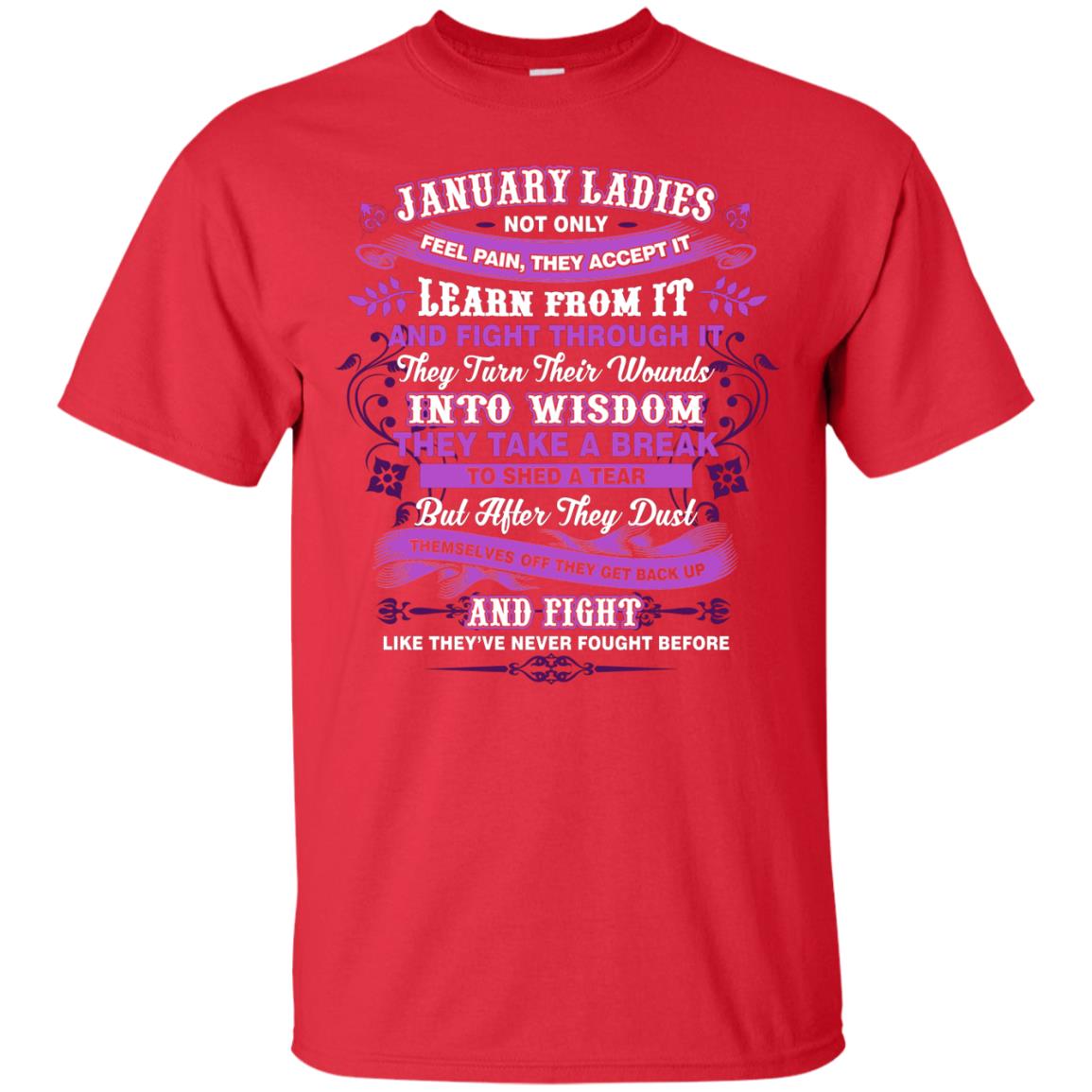 January Ladies Shirt Not Only Feel Pain They Accept It Learn From It They Turn Their Wounds Into Wisdom Red
