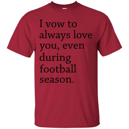 I Vow To Always Love You Even During Football Season Shirt Cardinal