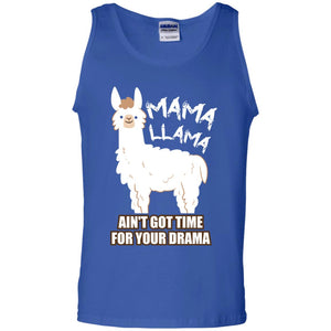 Mama Llama Ain_t Got Time For Your Drama Funny Llama T-shirt For Mama