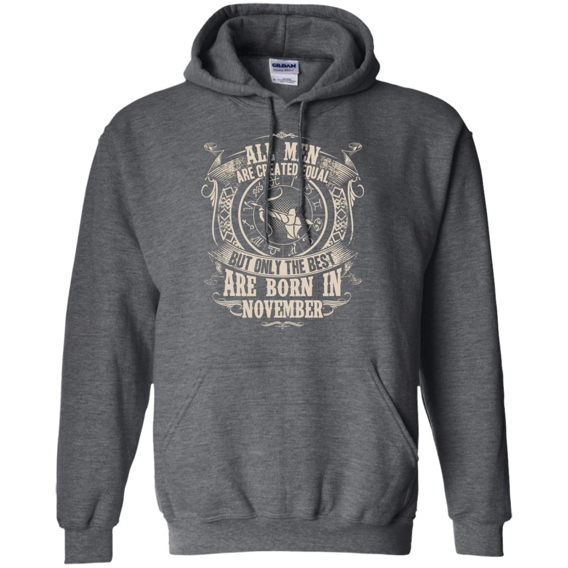 All Men Are Created Equal, But Only The Best Are Born In November T-shirt Dark Heather
