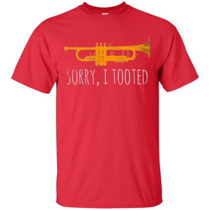 Trumpet Lovers T-shirt Sorry I Tooted Red