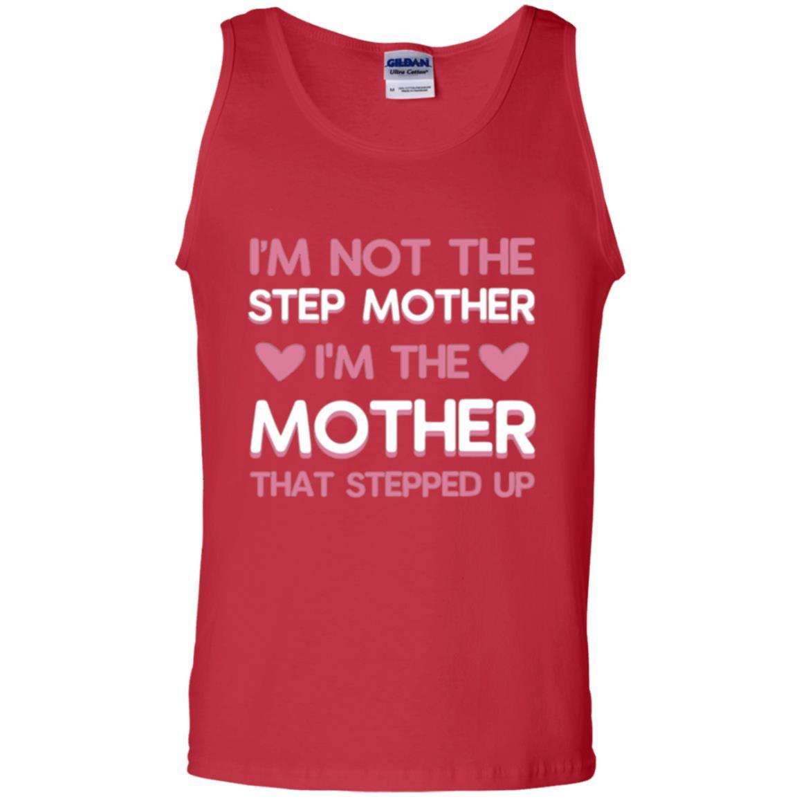 Mommy T-shirt I'm Not The Step Mother I'm The Mother That Stepped Up Red