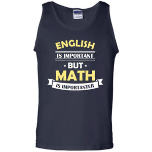 English Is Important But Math Is Importanter Math Lover ShirtG220 Gildan 100% Cotton Tank Top