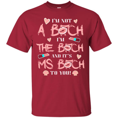 I'm Not A B*tch I'm The B*tch And It's Ms B*tch To You T-shirt Cardinal