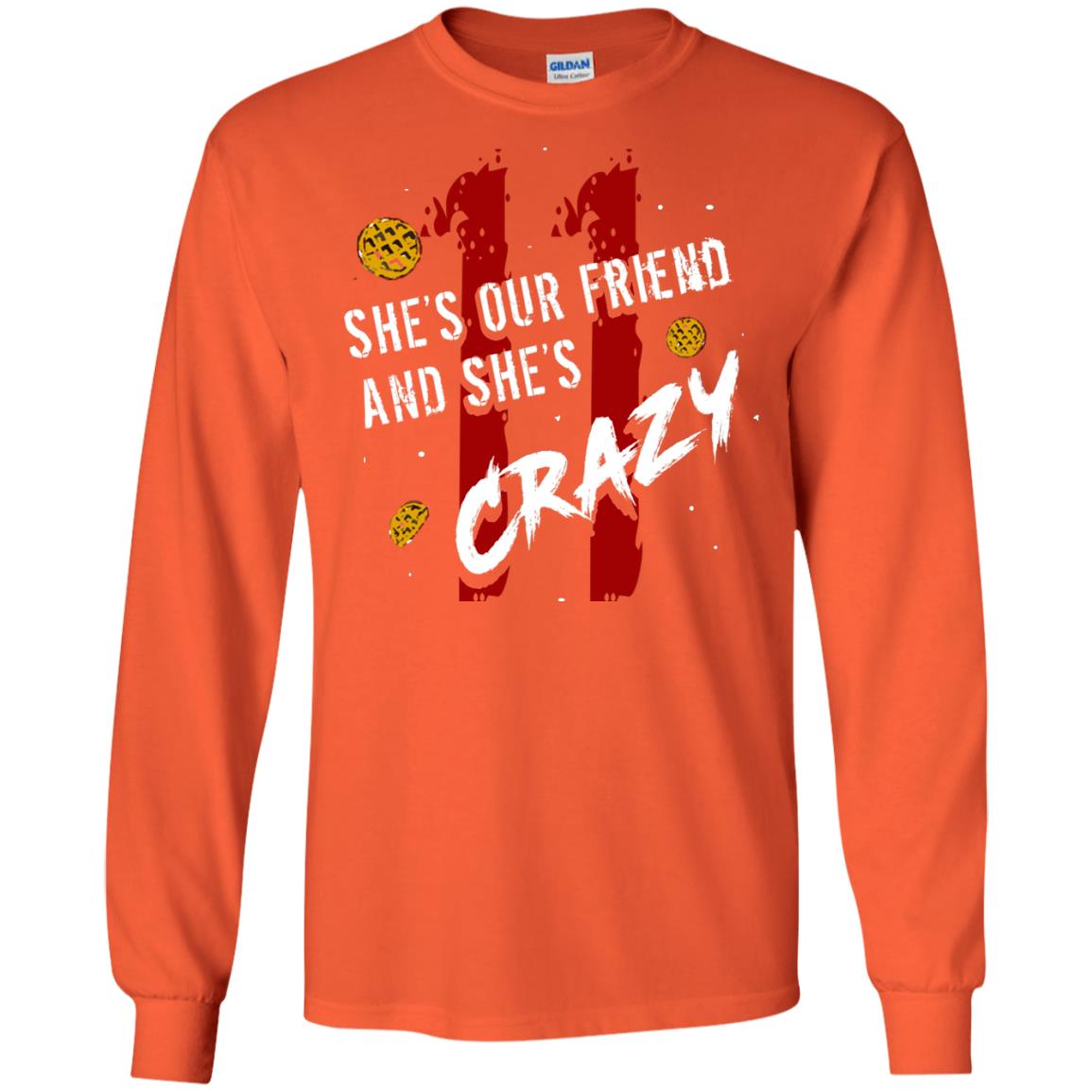 Friend T-shirt She's Our Friend And She's Crazy Orange