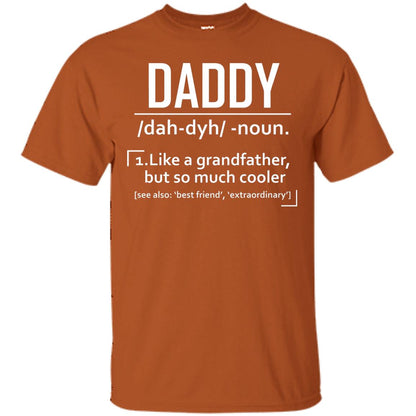 Daddy Like A Grandfather But So Much Cooler Shirt Texas Orange