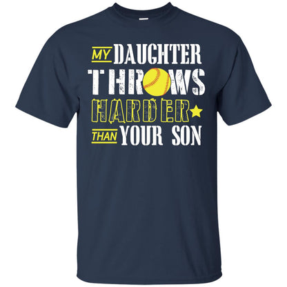 My Daughter Throws Harder Than Your Son Softball Parents T-shirt Navy