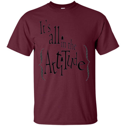 It_s All In The Attitude T-shirt Maroon
