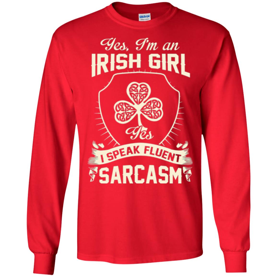 St Patricks Day T-shirt I_m An Irish Girl I Speak Fluent Sarcasm Red