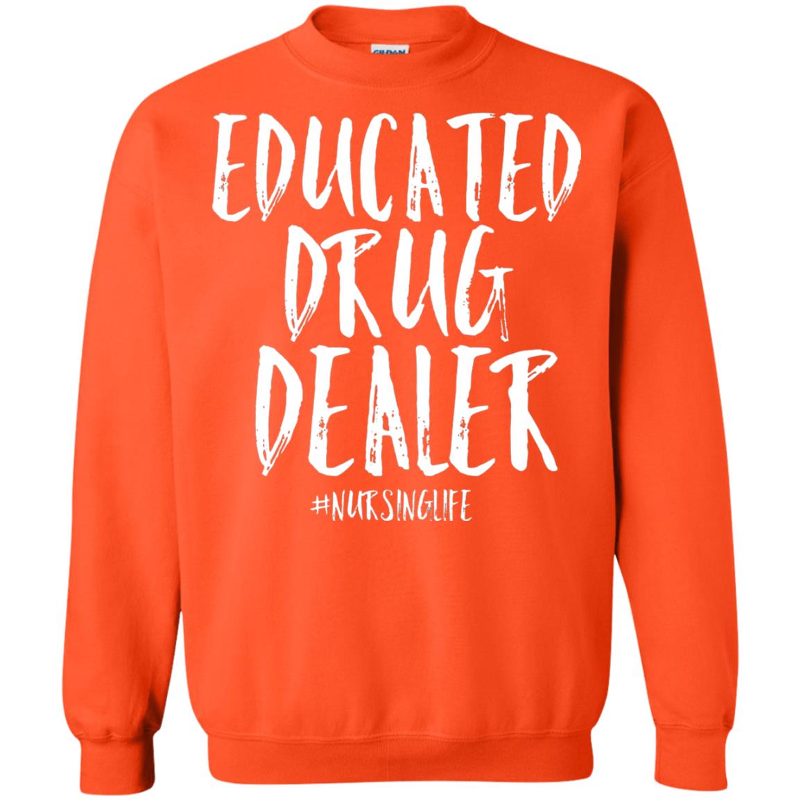 Educated Drug Dealer Nurse Nursing Life Shirt Orange