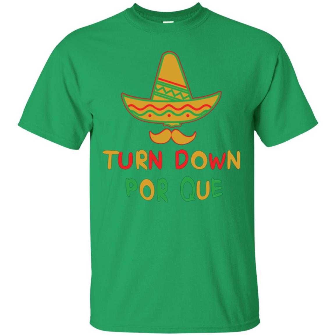 Turn Down Por Que Cinco De Mayo T-shirt Irish Green