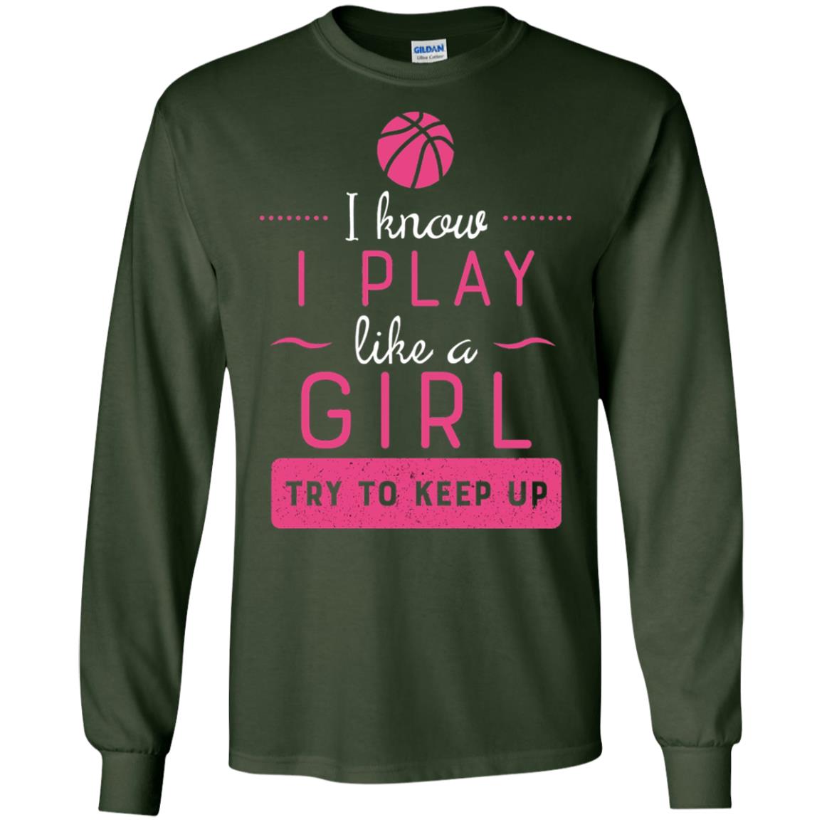 Basketball Shirt -girls Play Like A Girl Try To Keep Up Forest Green