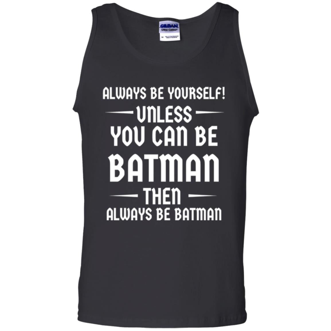 Batman Lovers T-shirt Always Be Yourself Unless You Can Be Batman Black