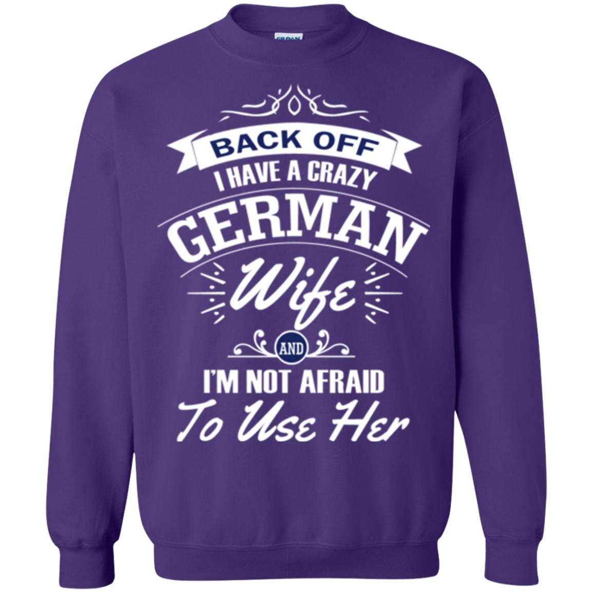 Back Of I Have A Crazy German Wife And Im Not Afraid To Use Her Purple