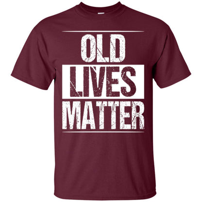 Elderly Seniors T-shirt Old Lives Matter T-shirt Maroon