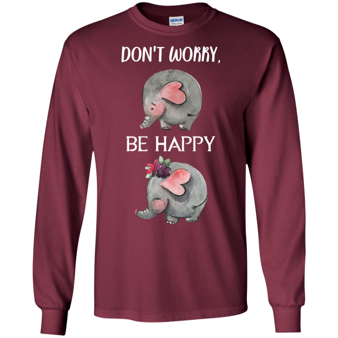 Don't Worry Be Happy Elephant Best Quote Shirt Maroon
