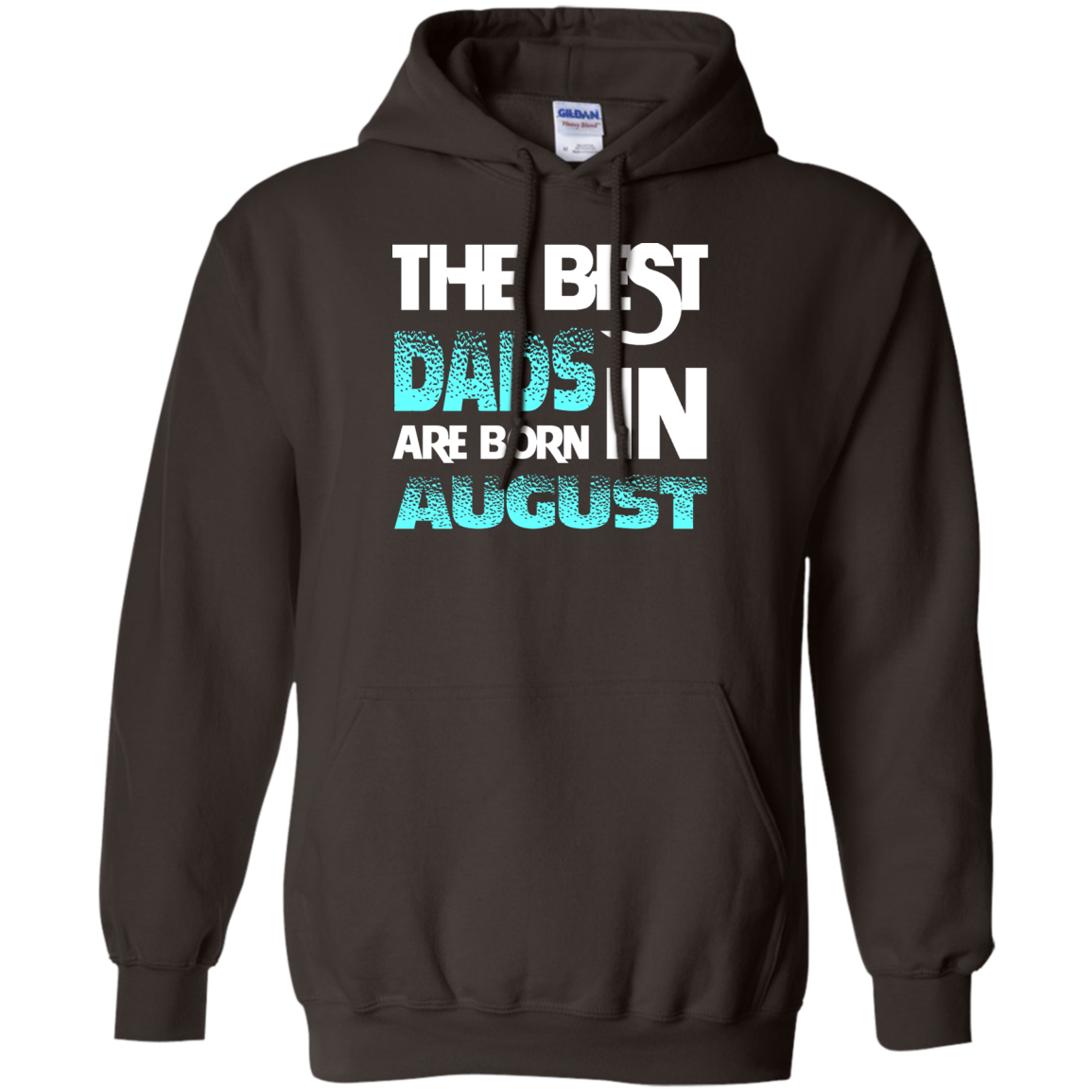 Daddy T-shirt The Best Dads Are Born In August Dark Chocolate
